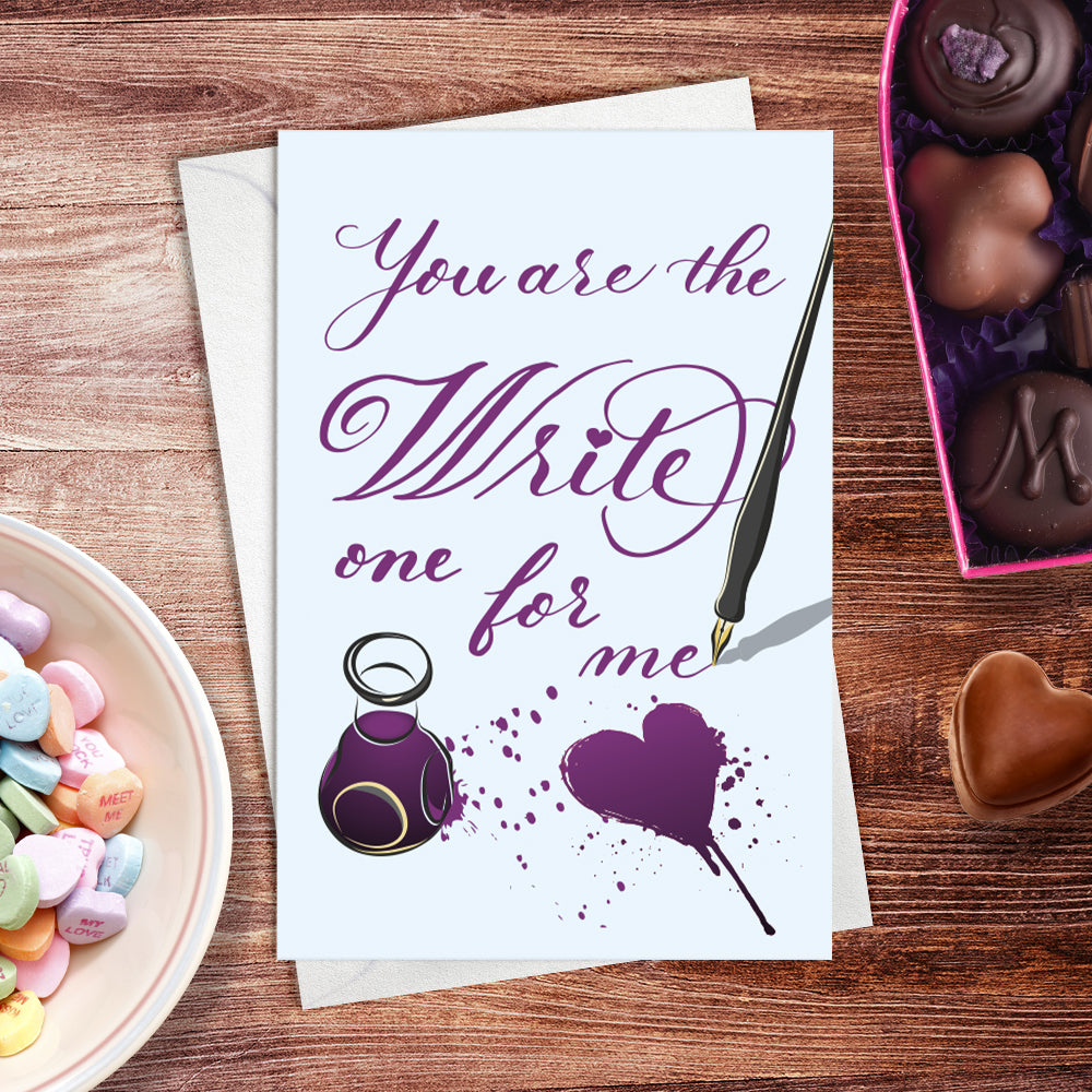 A lifestyle view of the greeting card: "You are the Write one for me"