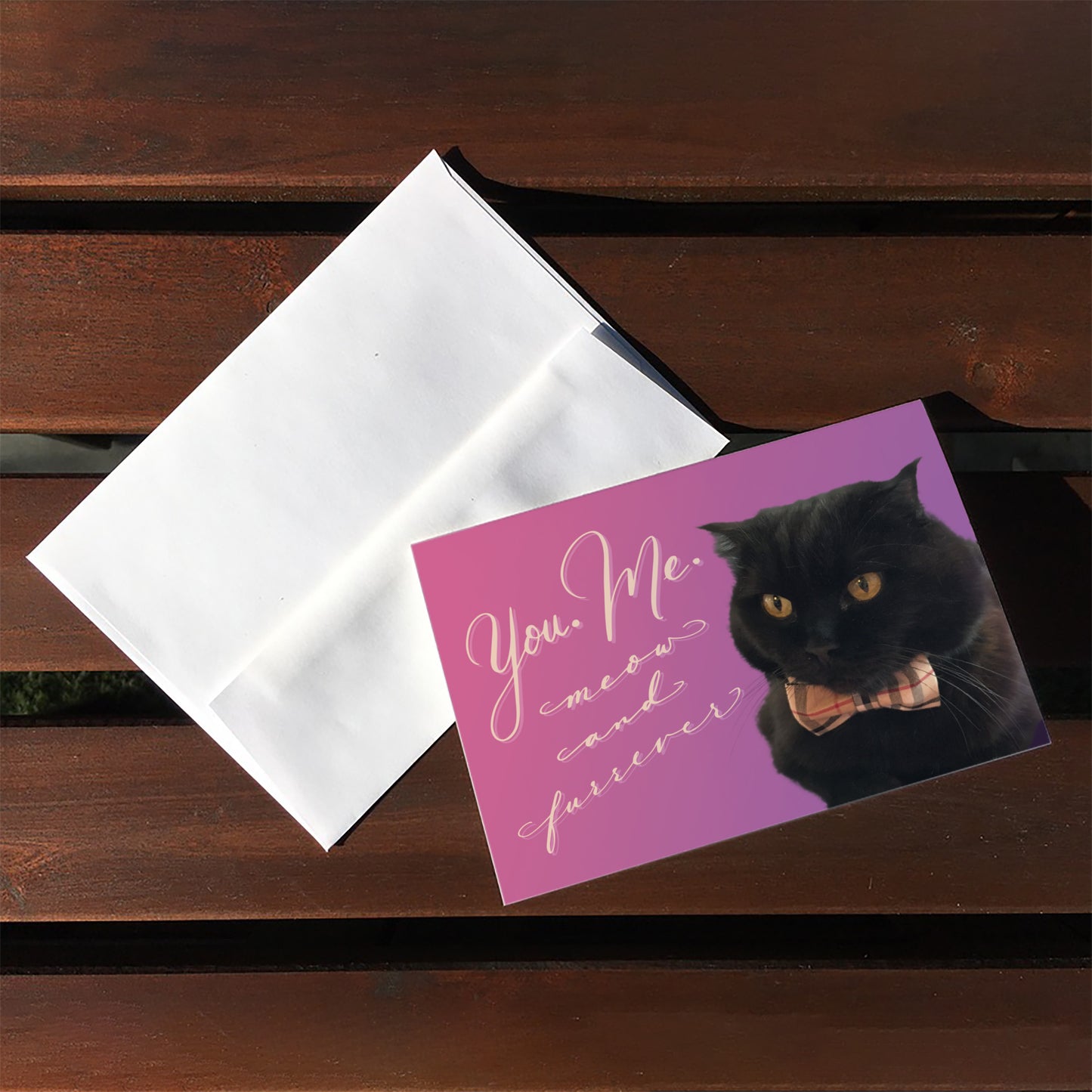 A top view of the greeting card: "You. Me. Meow and Furrever"