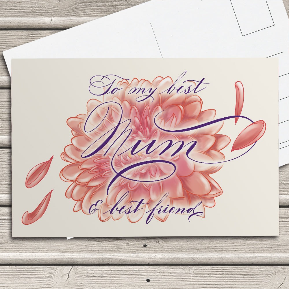 A lifestyle image of the Mother's Day calligraphy postcard: "To My Best Mum and Best Friend" - chrysanthemum illustration