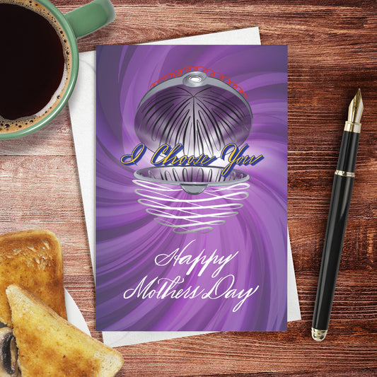 A lifestyle view of the greeting card: "I Choose You - Happy Mothers Day"