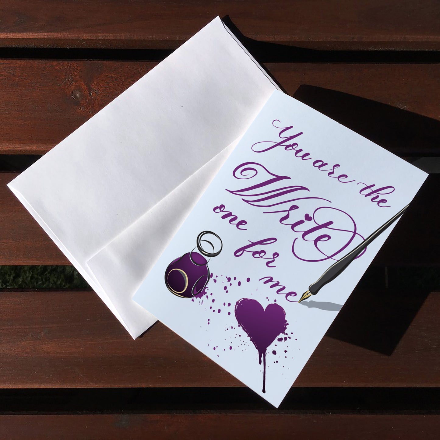 A top view of the greeting card: "You are the Write one for me"