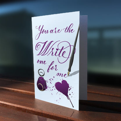 A lifestyle view of the greeting card: "You are the Write one for me"