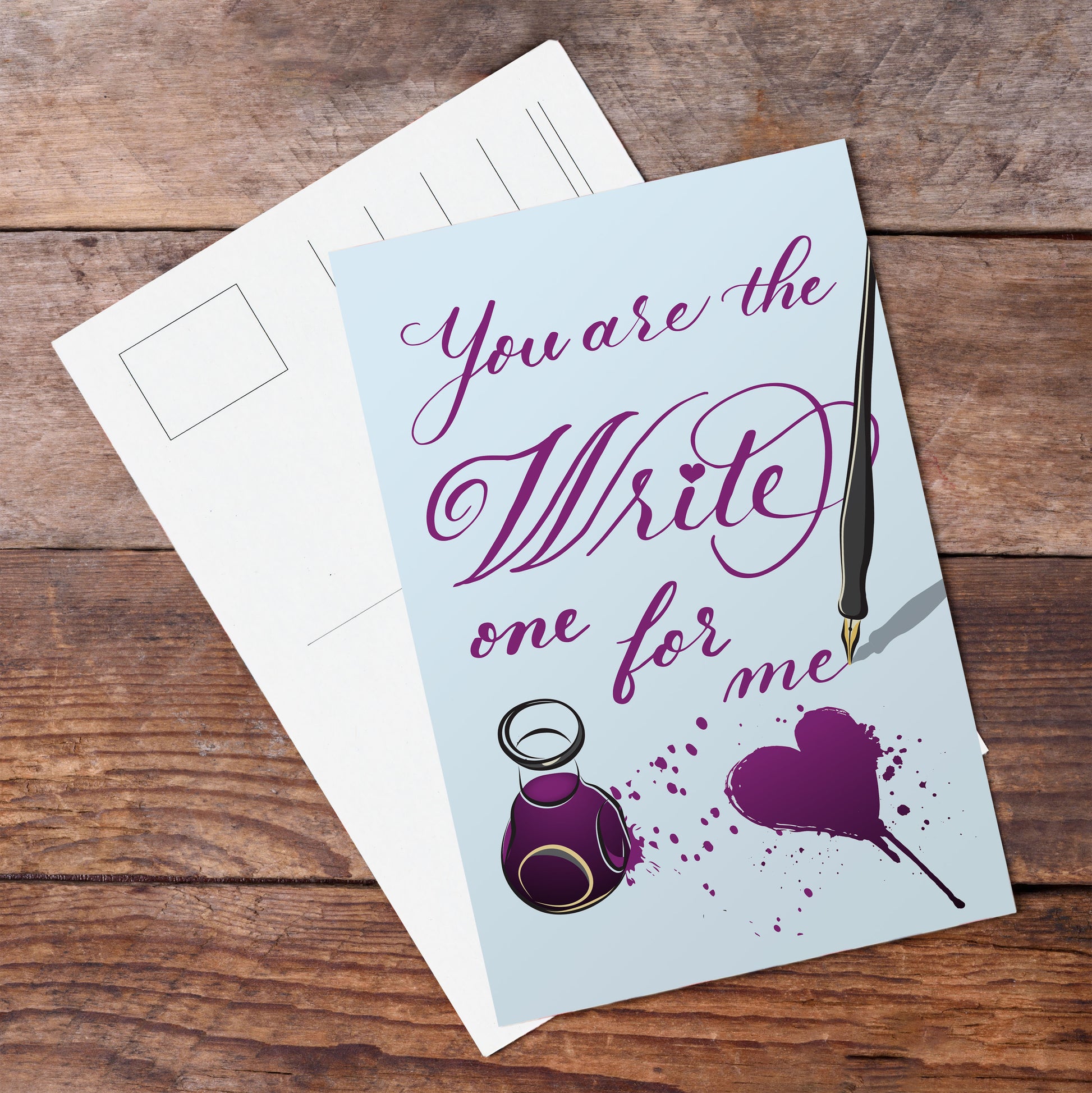 A lifestyle view of the postcard: "You are the Write one for me"
